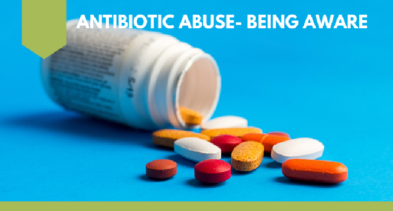 Antibiotic Abuse - Being Aware