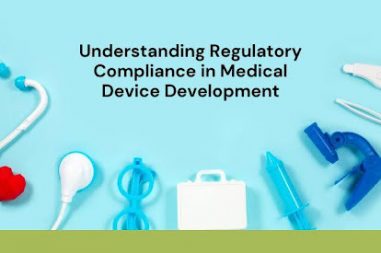 Understanding Regulatory Compliance in Medical Device Development