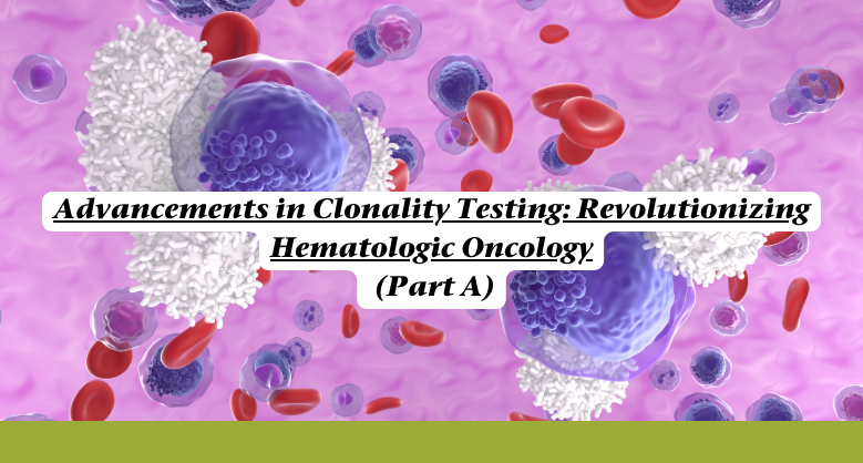 Advancements in Clonality Testing